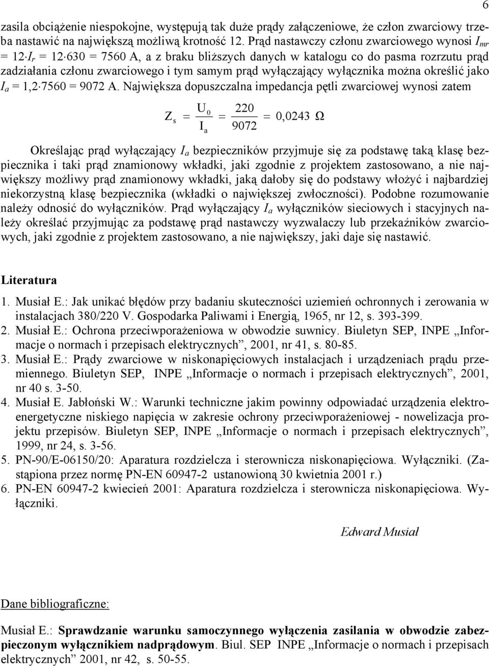 wyłącznika można określić jako I a = 1,2 7560 = 9072 A.