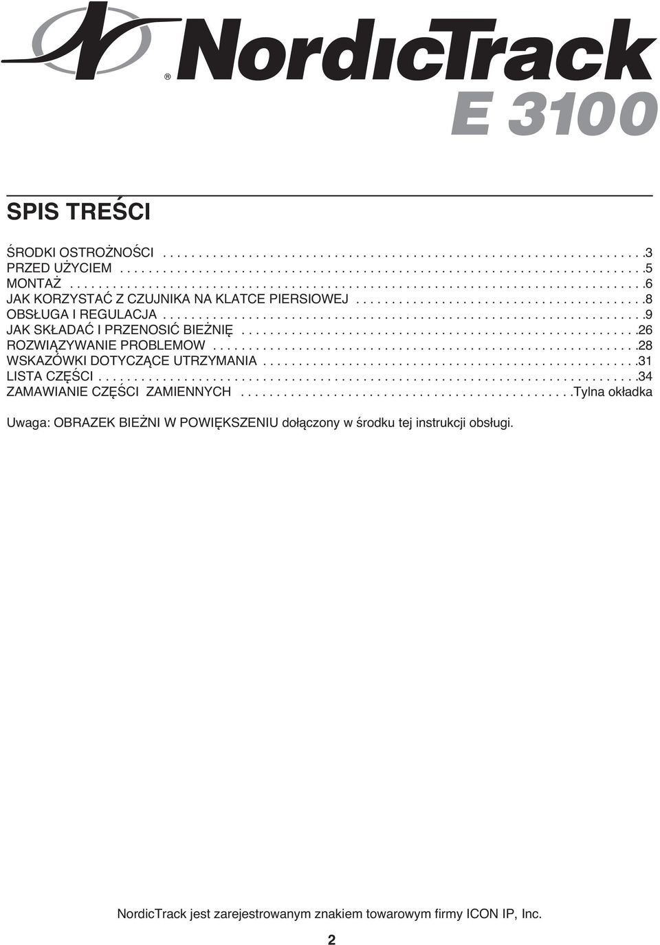 ...................................................................9 JAK SKŁADAĆ I PRZENOSIĆ BIEŻNIĘ........................................................26 ROZWIĄZYWANIE PROBLEMOW.