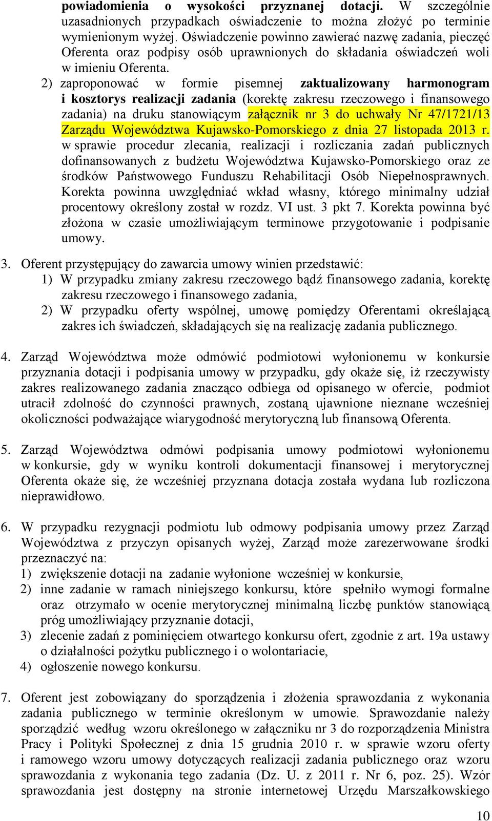 2) zaproponować w formie pisemnej zaktualizowany harmonogram i kosztorys realizacji zadania (korektę zakresu rzeczowego i finansowego zadania) na druku stanowiącym załącznik nr do uchwały Nr 47/72/