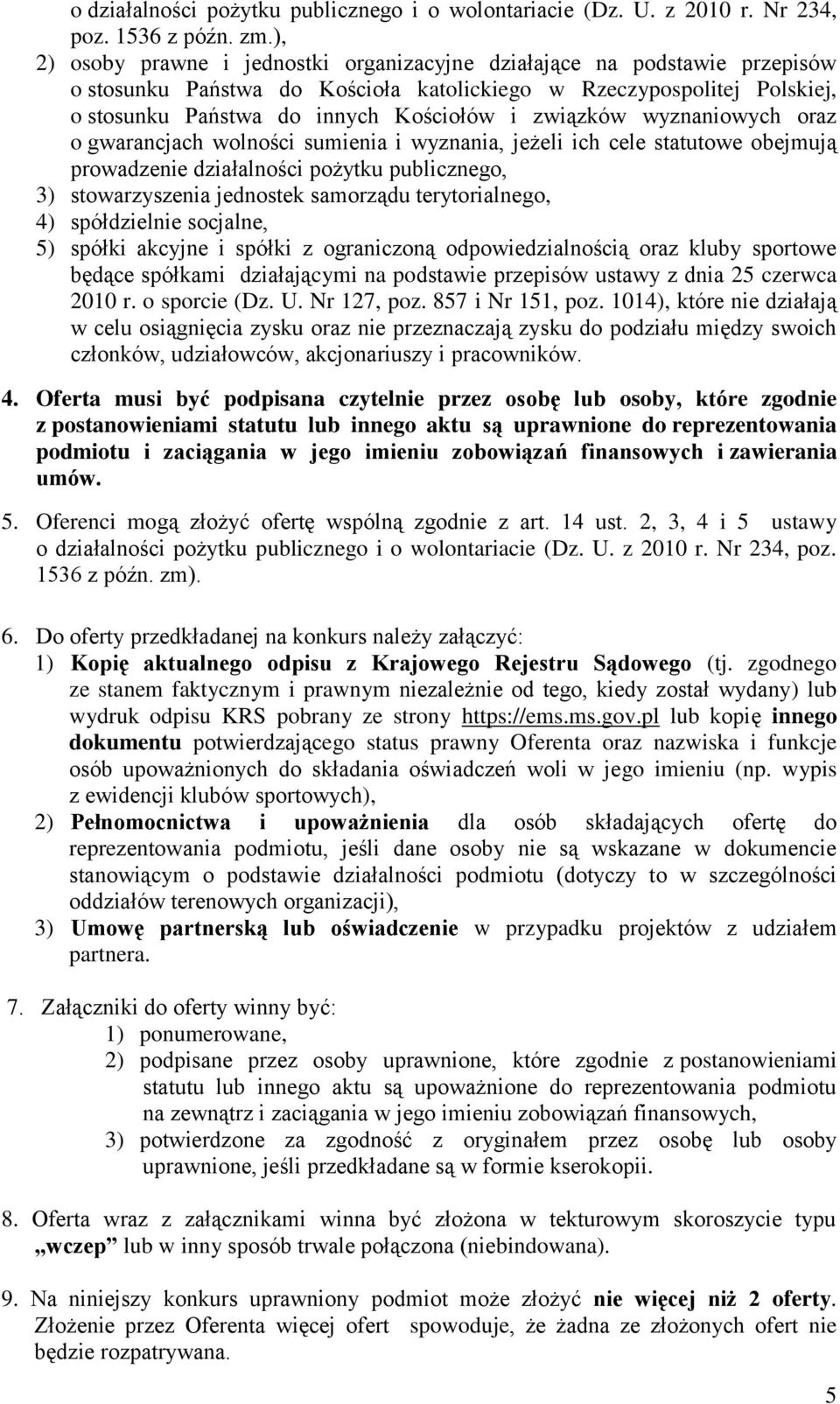związków wyznaniowych oraz o gwarancjach wolności sumienia i wyznania, jeżeli ich cele statutowe obejmują prowadzenie działalności pożytku publicznego, ) stowarzyszenia jednostek samorządu