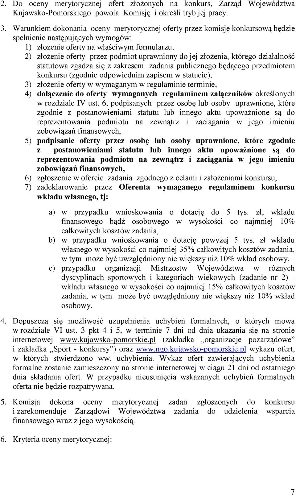 uprawniony do jej złożenia, którego działalność statutowa zgadza się z zakresem zadania publicznego będącego przedmiotem konkursu (zgodnie odpowiednim zapisem w statucie), ) złożenie oferty w