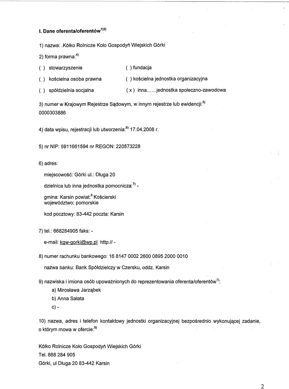 ..jednostka społeczno-zawodowa 3) numer w Krajowym Rejestrze Sądowym, w innym rejestrze lub ewidencji:55 0000303886 4) data wpisu, rejestracji lub utworzenia:6* 17.04.2008 r.