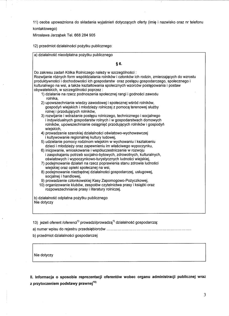 współdziałania rolników i członków ich rodzin, zmierzających do wzrostu produktywności i dochodowości ich gospodarstw oraz postępu gospodarczego, społecznego i kulturalnego na wsi, a także