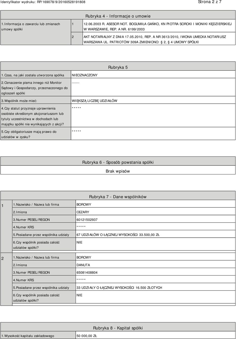 Czas, na jaki została utworzona spółka 2.Oznaczenie pisma innego niż Monitor Sądowy i Gospodarczy, przeznaczonego do ogłoszeń spółki 3.Wspólnik może mieć: 4.