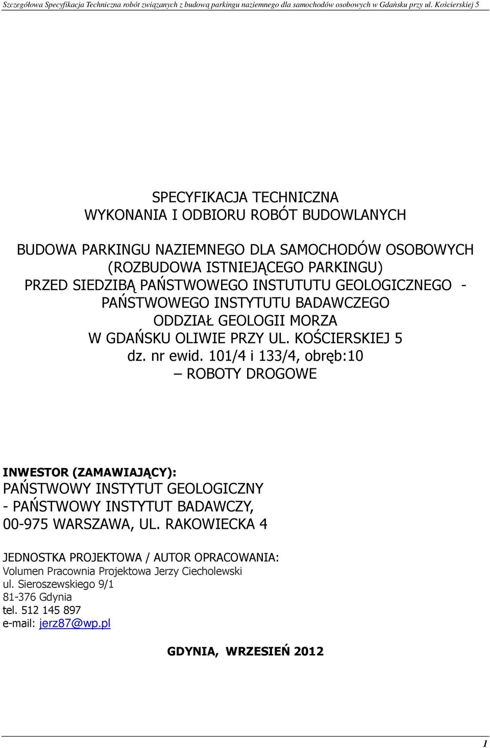 101/4 i 133/4, obręb:10 ROBOTY DROGOWE INWESTOR (ZAMAWIAJĄCY): PAŃSTWOWY INSTYTUT GEOLOGICZNY - PAŃSTWOWY INSTYTUT BADAWCZY, 00-975 WARSZAWA, UL.