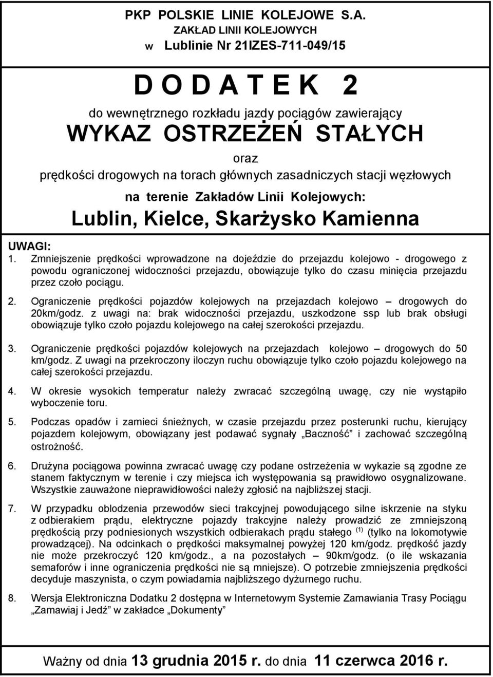 zasadniczych stacji węzłowych na terenie Zakładów Linii Kolejowych: Lublin, Kielce, Skarżysko Kamienna UWAGI: 1.