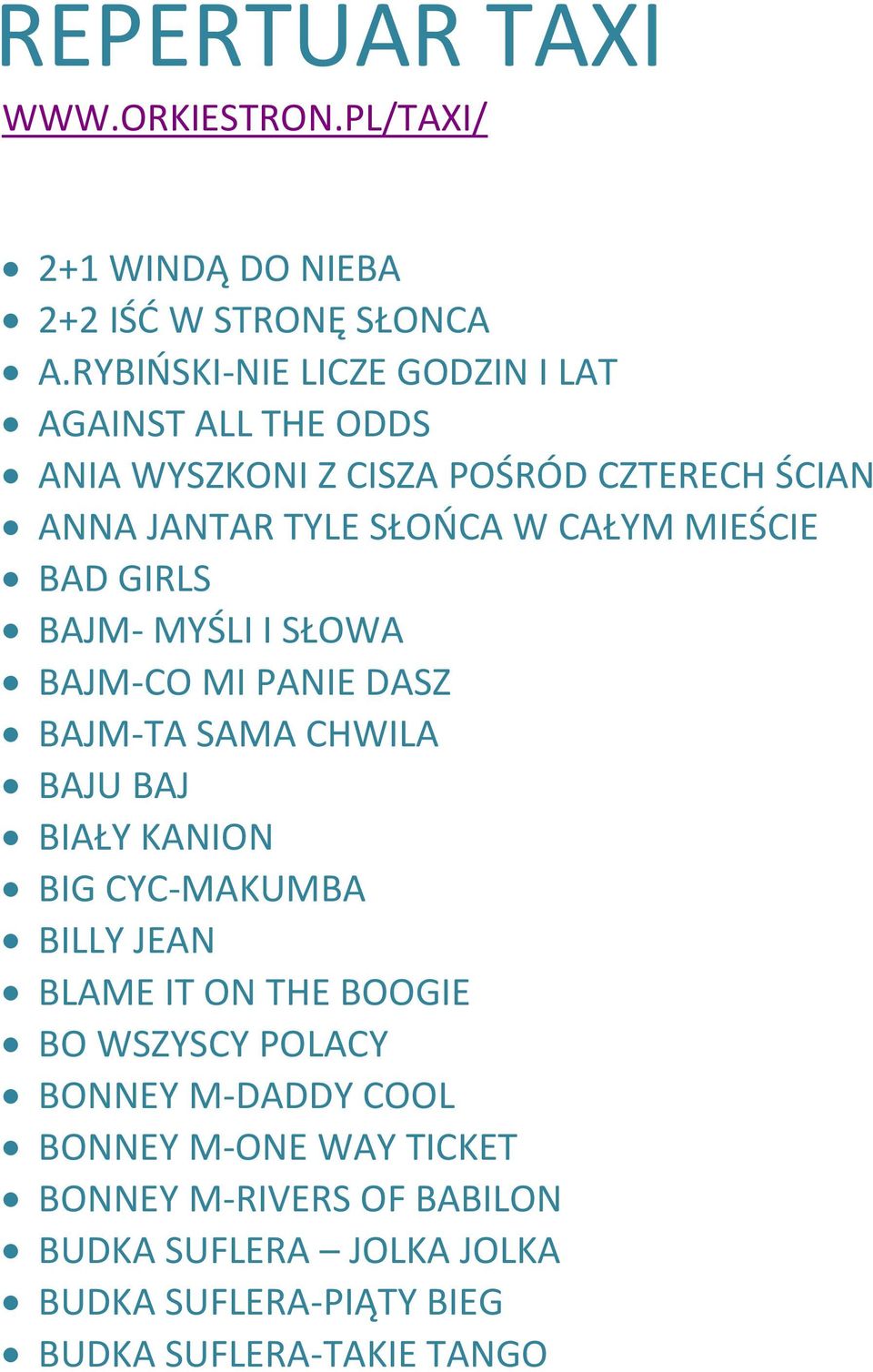 MIEŚCIE BAD GIRLS BAJM- MYŚLI I SŁOWA BAJM-CO MI PANIE DASZ BAJM-TA SAMA CHWILA BAJU BAJ BIAŁY KANION BIG CYC-MAKUMBA BILLY JEAN