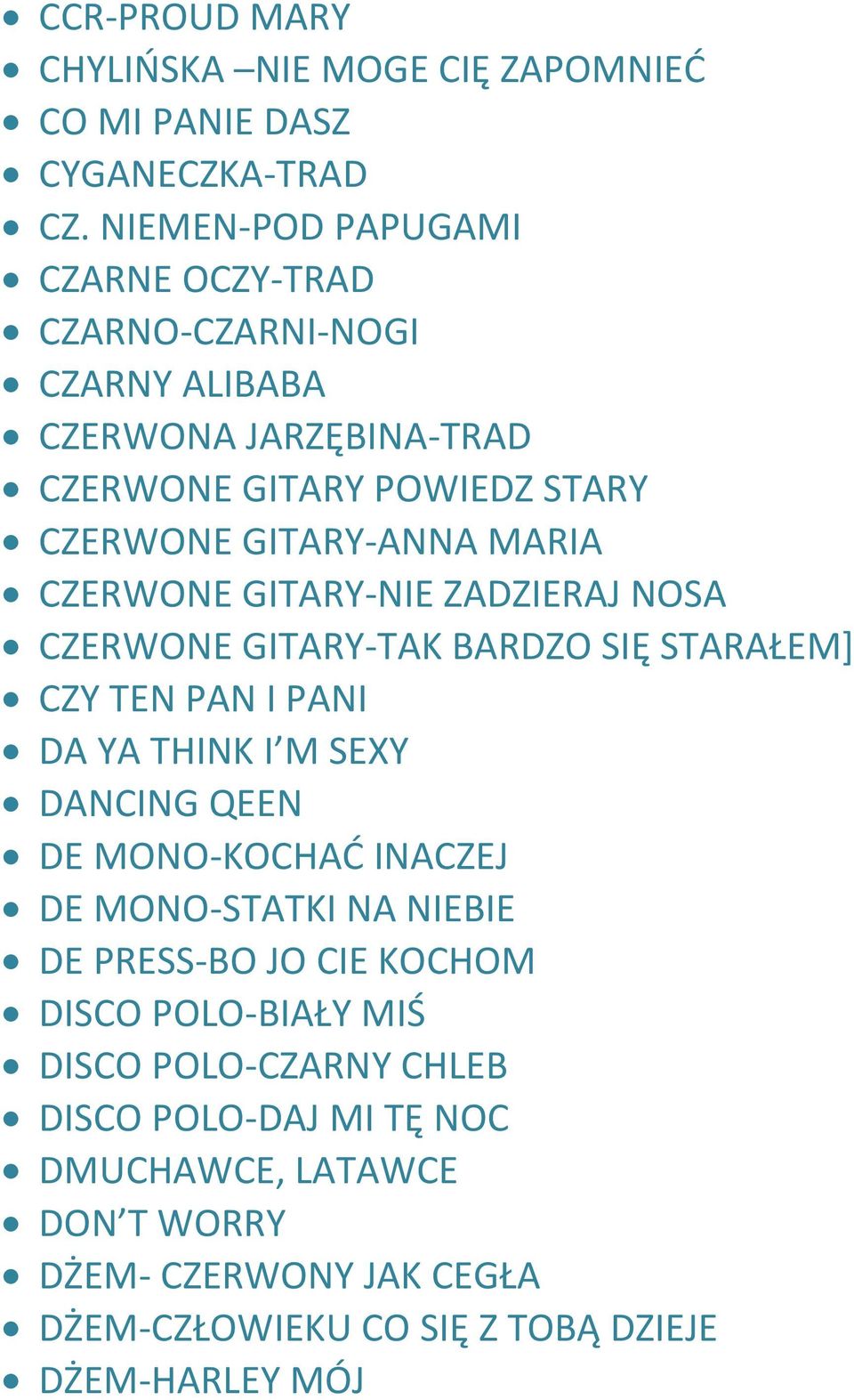 CZERWONE GITARY-NIE ZADZIERAJ NOSA CZERWONE GITARY-TAK BARDZO SIĘ STARAŁEM] CZY TEN PAN I PANI DA YA THINK I M SEXY DANCING QEEN DE MONO-KOCHAĆ INACZEJ DE