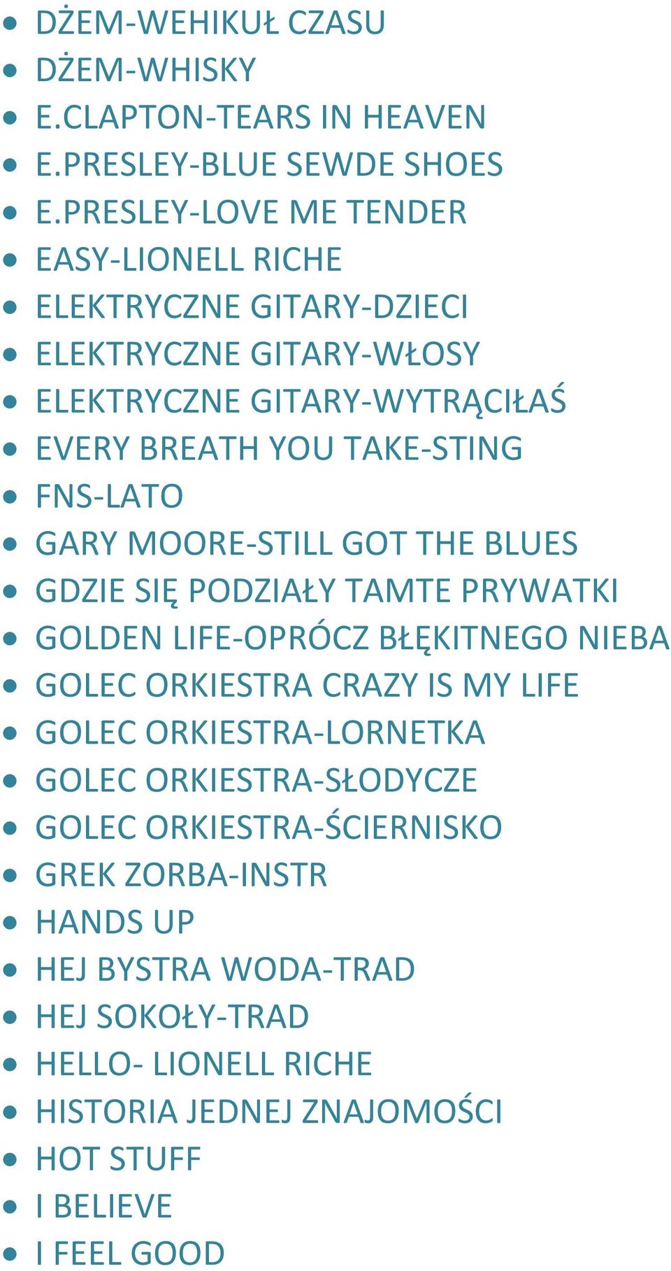 TAKE-STING FNS-LATO GARY MOORE-STILL GOT THE BLUES GDZIE SIĘ PODZIAŁY TAMTE PRYWATKI GOLDEN LIFE-OPRÓCZ BŁĘKITNEGO NIEBA GOLEC ORKIESTRA CRAZY IS MY