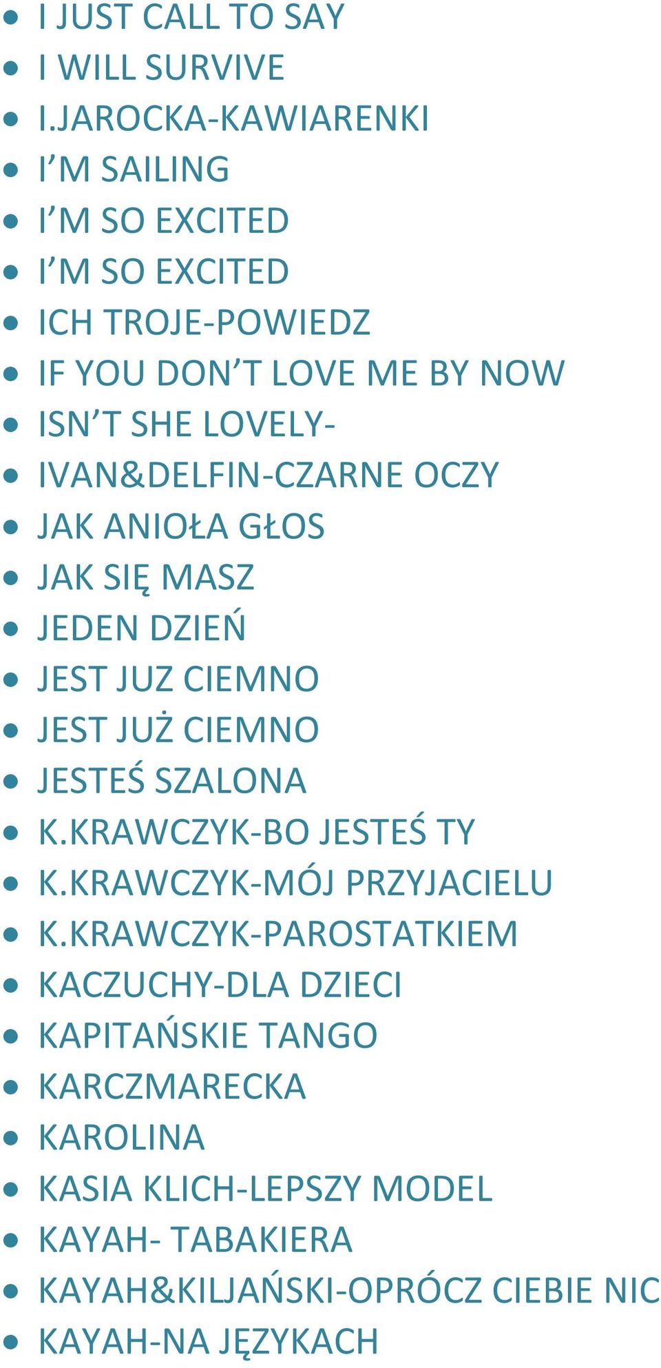 IVAN&DELFIN-CZARNE OCZY JAK ANIOŁA GŁOS JAK SIĘ MASZ JEDEN DZIEŃ JEST JUZ CIEMNO JEST JUŻ CIEMNO JESTEŚ SZALONA K.