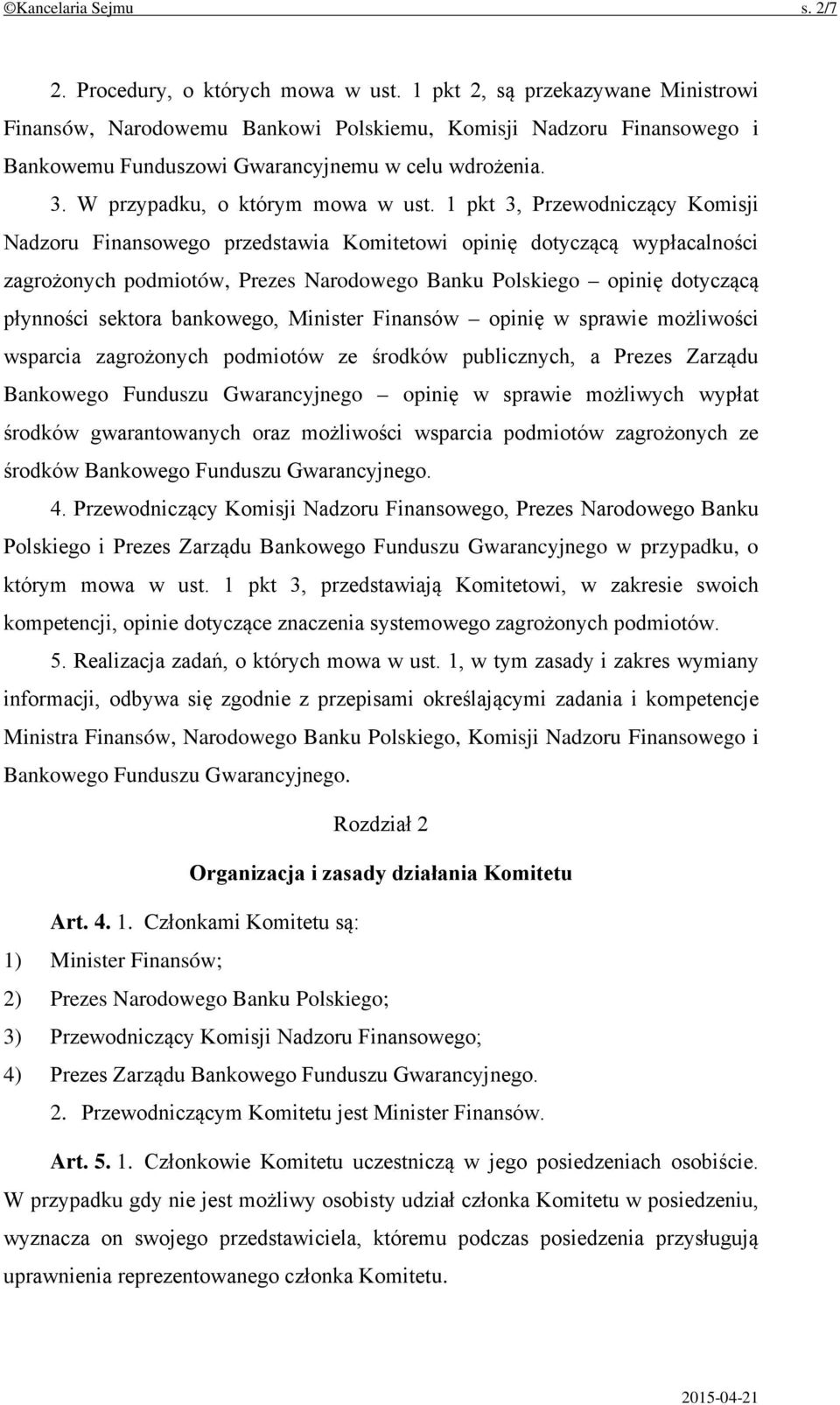 1 pkt 3, Przewodniczący Komisji Nadzoru Finansowego przedstawia Komitetowi opinię dotyczącą wypłacalności zagrożonych podmiotów, Prezes Narodowego Banku Polskiego opinię dotyczącą płynności sektora