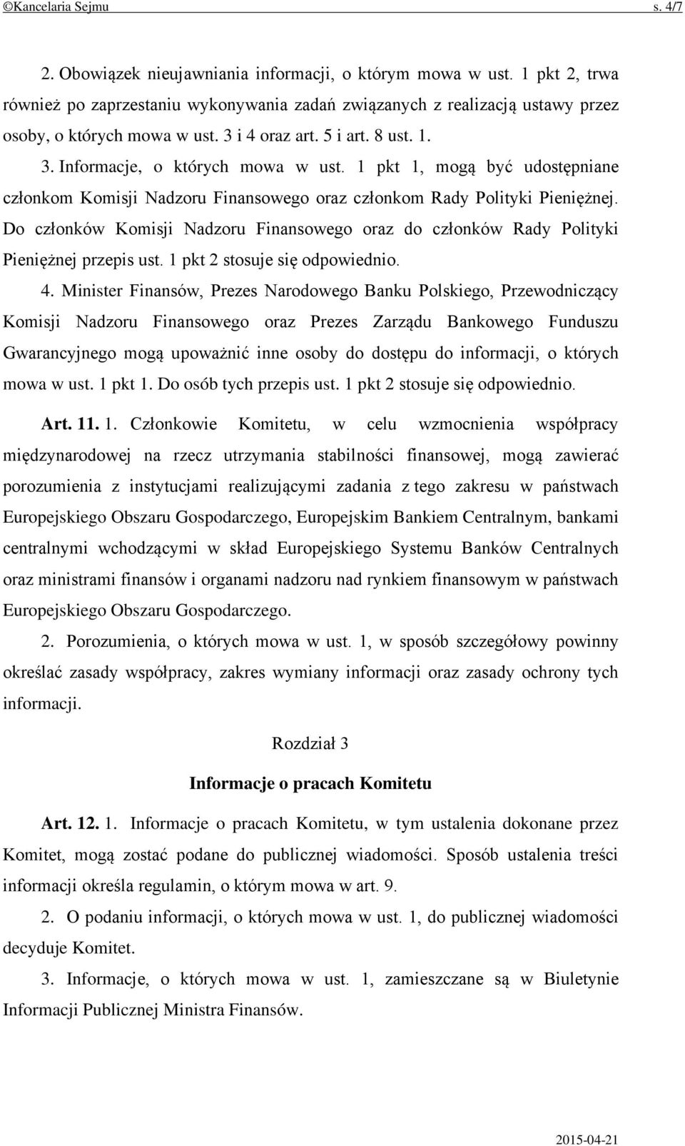 1 pkt 1, mogą być udostępniane członkom Komisji Nadzoru Finansowego oraz członkom Rady Polityki Pieniężnej.