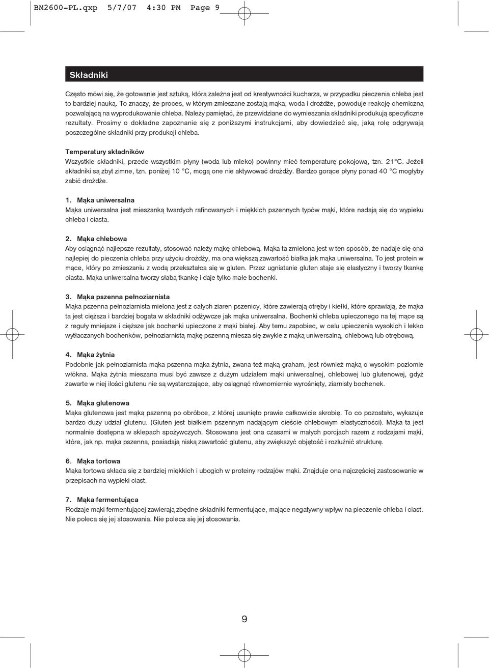 Nale y pamiêtaæ, e przewidziane do wymieszania sk³adniki produkuj¹ specyficzne rezultaty.