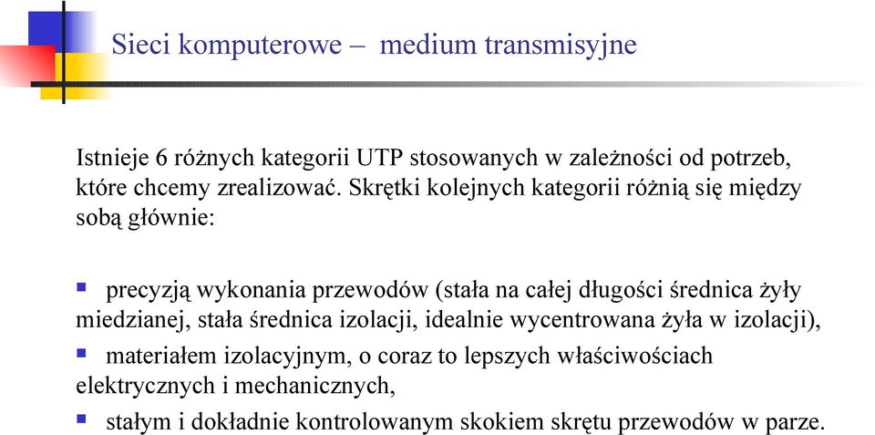 średnica żyły miedzianej, stała średnica izolacji, idealnie wycentrowana żyła w izolacji), materiałem izolacyjnym,