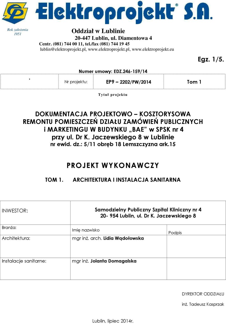 Jaczewskiego 8 w Lublinie nr ewid. dz.: 5/11 obręb 18 Lemszczyzna ark.15 PROJEKT WYKONAWCZY TOM 1.