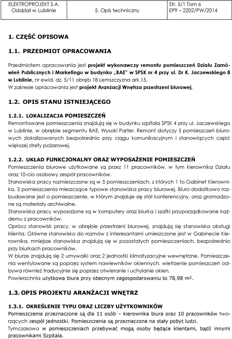 Jaczewskiego w Lublinie, w obrębie segmentu BAE, Wysoki Parter.