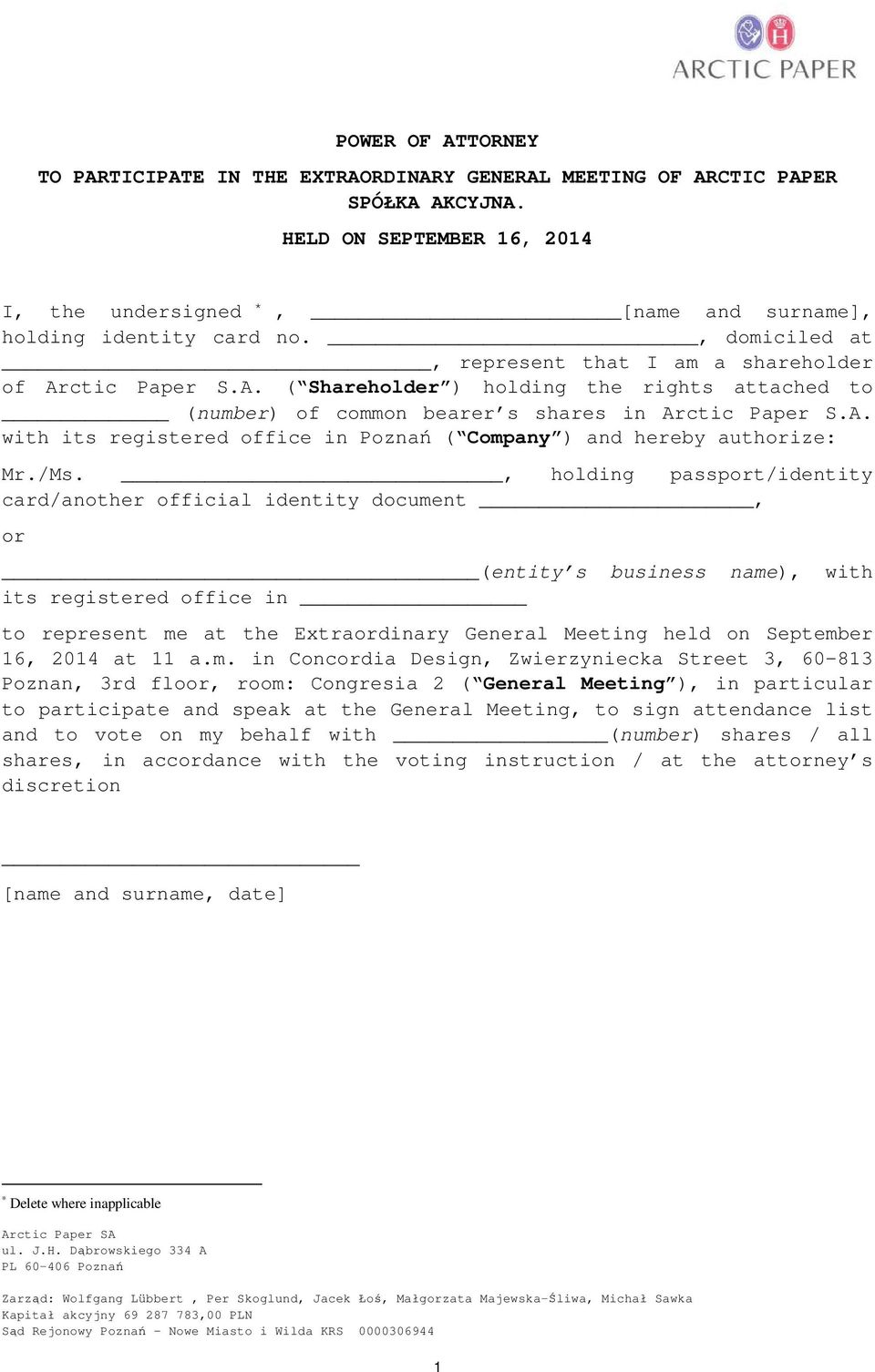 /Ms., holding passport/identity card/another official identity document, or _(entity s business name), with its registered office in to represent me at the Extraordinary General Meeting held on