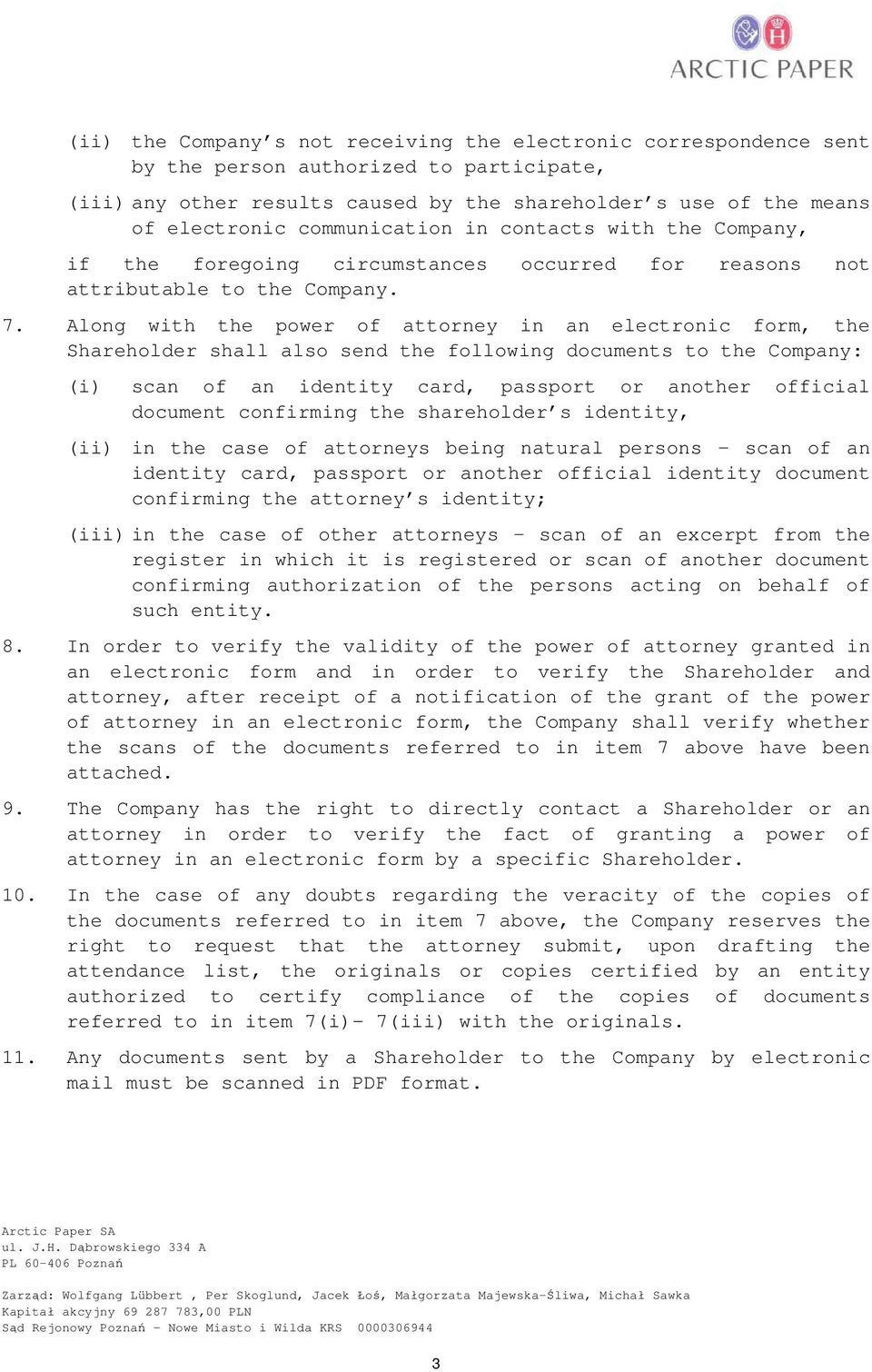 Along with the power of attorney in an electronic form, the Shareholder shall also send the following documents to the Company: (i) scan of an identity card, passport or another official document