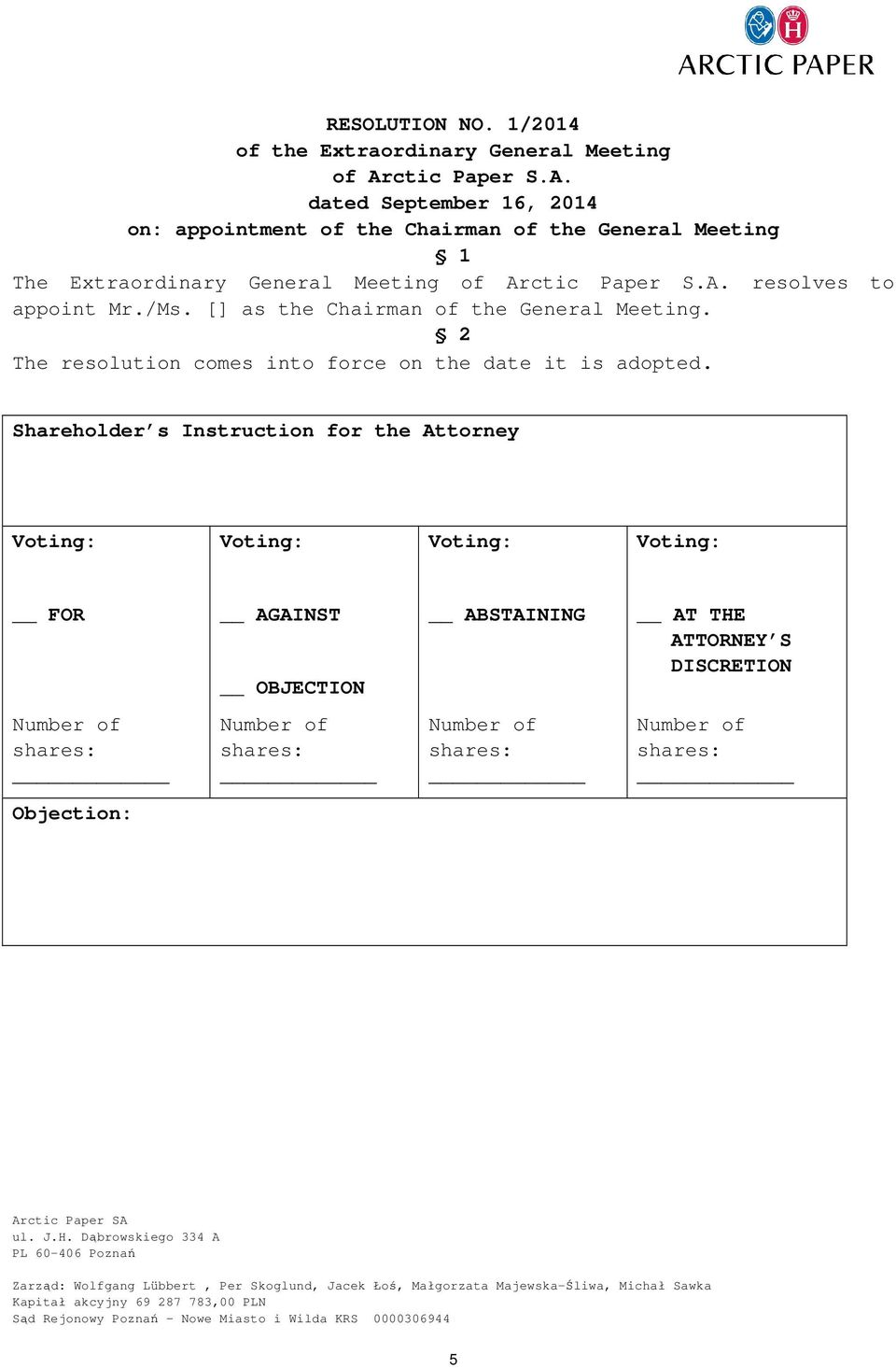 dated September 16, 2014 on: appointment of the Chairman of the General Meeting 1 The Extraordinary General Meeting