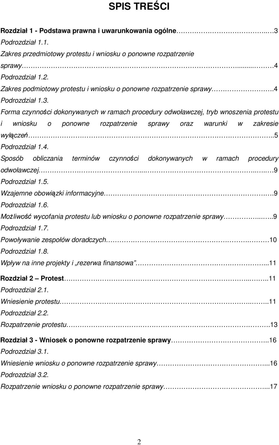 Forma czynności dokonywanych w ramach procedury odwoławczej, tryb wnoszenia protestu i wniosku o ponowne rozpatrzenie sprawy oraz warunki w zakresie wyłączeń..5 Podrozdział 1.4.