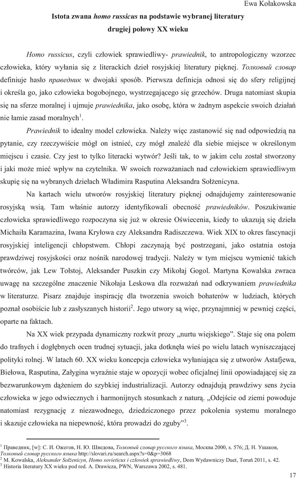 Pierwsza definicja odnosi się do sfery religijnej i określa go, jako człowieka bogobojnego, wystrzegającego się grzechów.