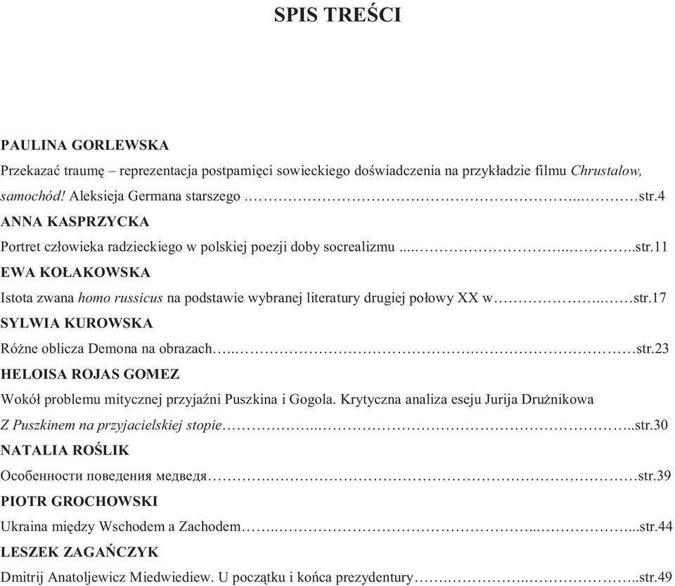 17 SYLWIA KUROWSKA Różne oblicza Demona na obrazach... str.23 HELOISA ROJAS GOMEZ Wokół problemu mitycznej przyjaźni Puszkina i Gogola.