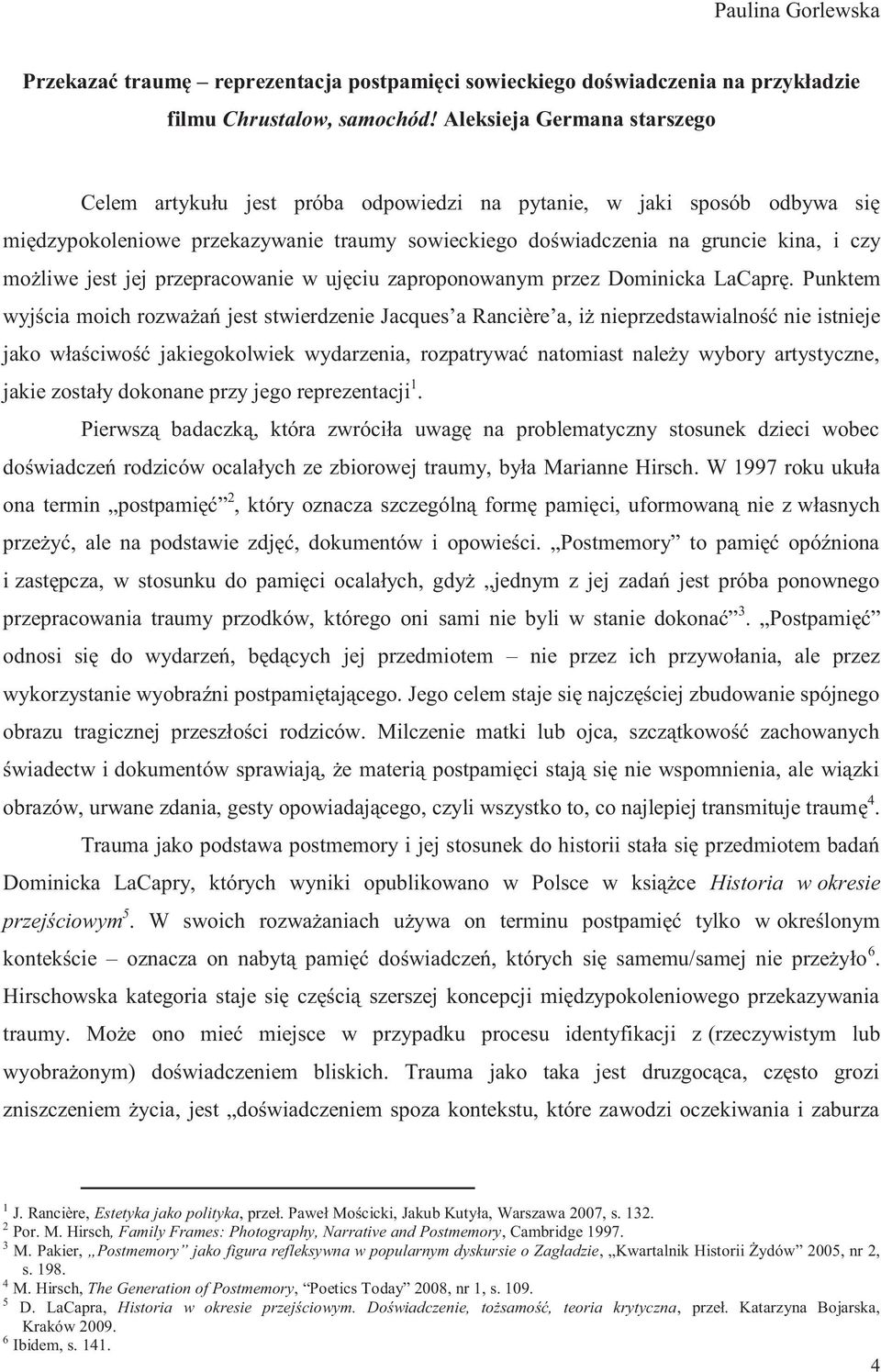 jest jej przepracowanie w ujęciu zaproponowanym przez Dominicka LaCaprę.