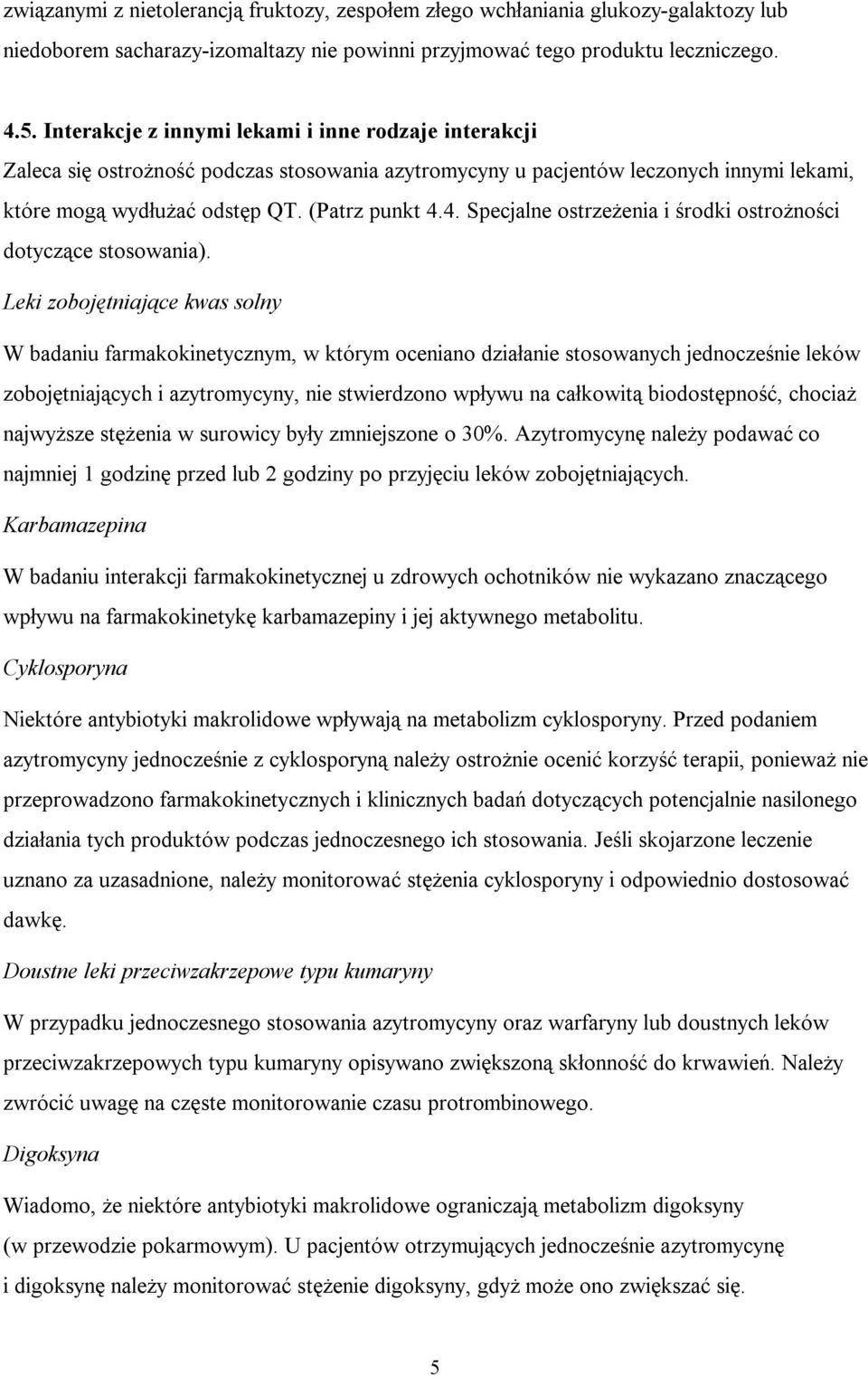 4. Specjalne ostrzeżenia i środki ostrożności dotyczące stosowania).