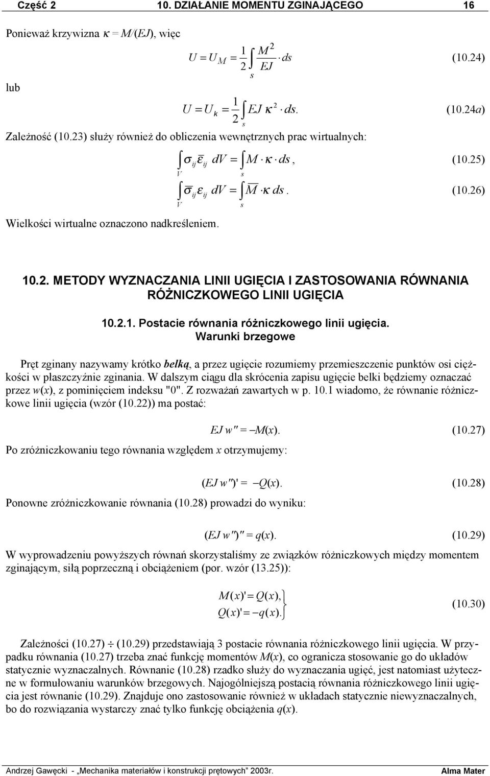 . METODY WYZNACZANIA LINII UGIĘCIA I ZASTOSOWANIA RÓWNANIA RÓŻNICZKOWEGO LINII UGIĘCIA 10..1. Postacie równania różniczkowego linii ugięcia.
