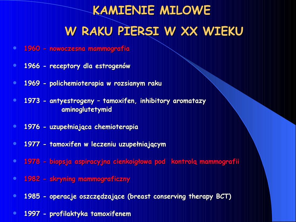 leczeniu uzupełniającym 1978 - biopsja aspiracyjna cienkoigłowa pod kontrolą mammografii 1982 - skryning mammograficzny