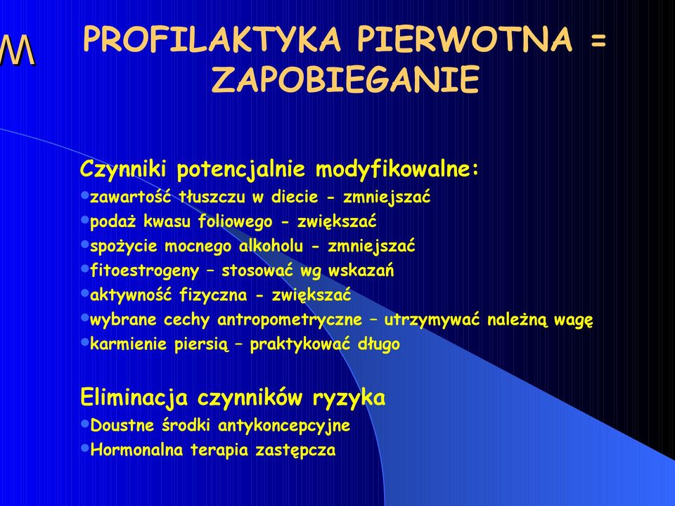 wg wskazań aktywność fizyczna - zwiększać wybrane cechy antropometryczne utrzymywać należną wagę karmienie