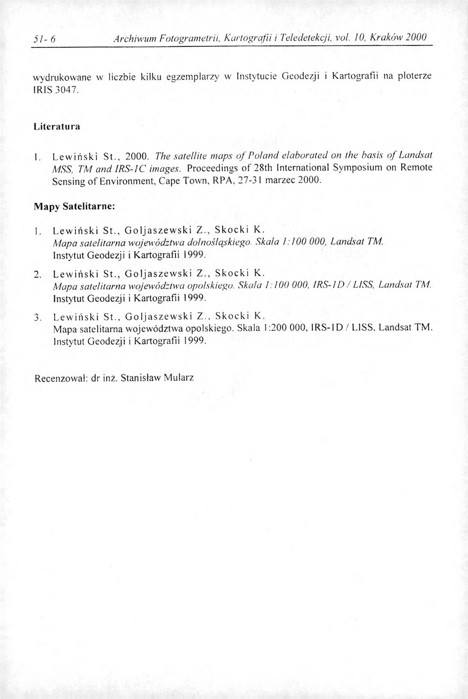 Proceedings of 28th International Symposium on Remote Sensing of Environment, Cape Town, RPA, 27-31 marzec 2000. Mapy Satelitarne: 1. Lewiński St., Goljaszewski Z., Skocki K.