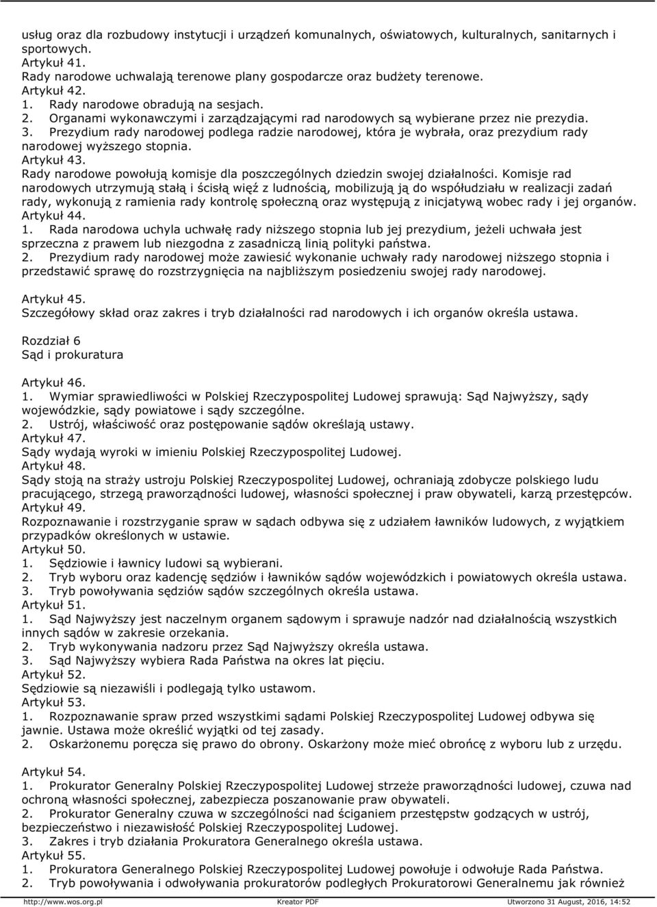 Prezydium rady narodowej podlega radzie narodowej, która je wybrała, oraz prezydium rady narodowej wyższego stopnia. Artykuł 43.