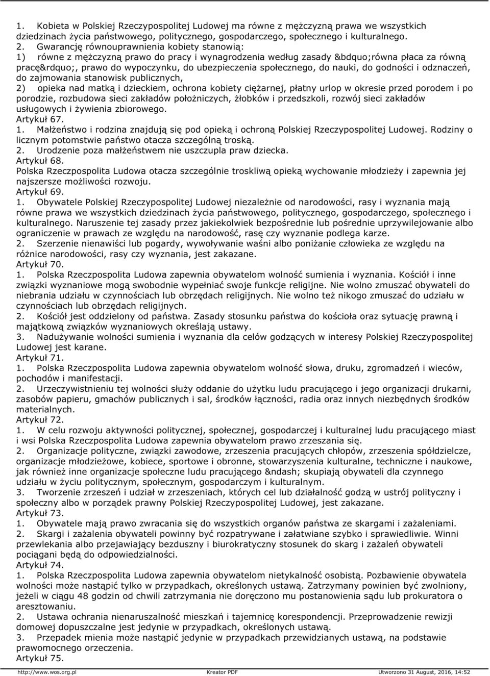 do godności i odznaczeń, do zajmowania stanowisk publicznych, 2) opieka nad matką i dzieckiem, ochrona kobiety ciężarnej, płatny urlop w okresie przed porodem i po porodzie, rozbudowa sieci zakładów