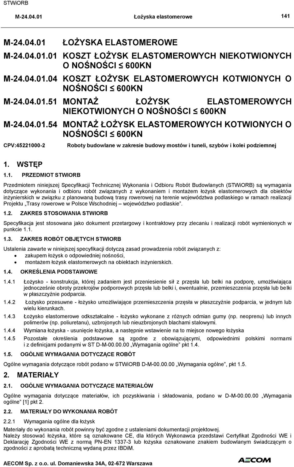 budowy mostów i tuneli, szybów i kolei podziemnej Przedmiotem niniejszej Specyfikacji Technicznej Wykonania i Odbioru Robót Budowlanych (STWiORB) są wymagania dotyczące wykonania i odbioru robót