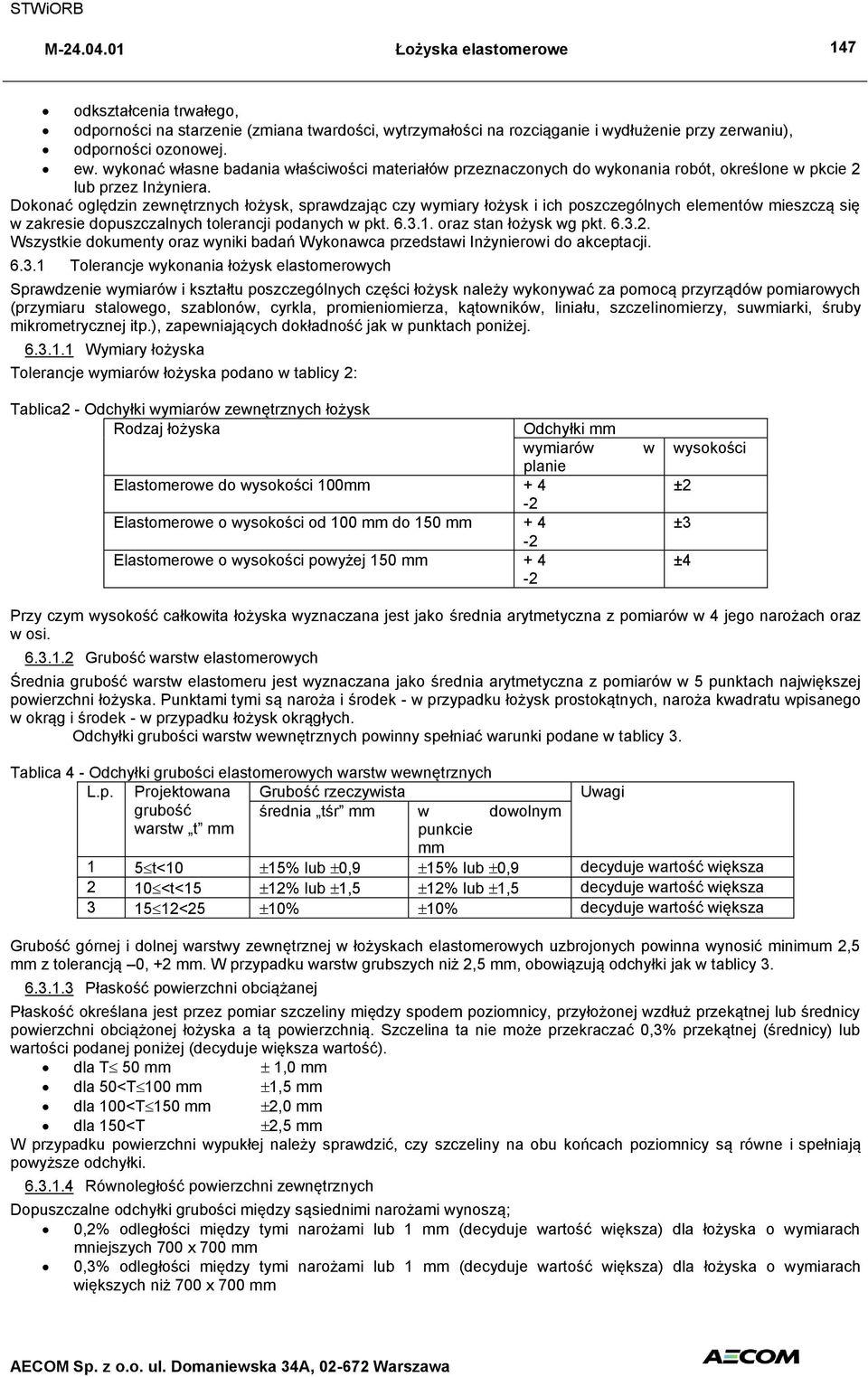 Dokonać oględzin zewnętrznych łożysk, sprawdzając czy wymiary łożysk i ich poszczególnych elementów mieszczą się w zakresie dopuszczalnych tolerancji podanych w pkt. 6.3.1. oraz stan łożysk wg pkt. 6.3.2.