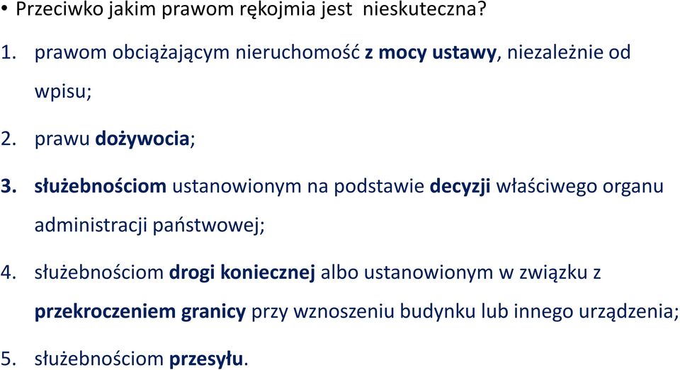 służebnościom ustanowionym na podstawie decyzji właściwego organu administracji państwowej; 4.