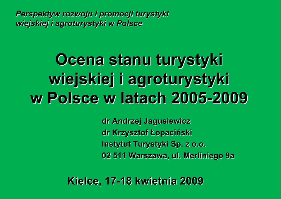 2005-2009 2009 dr Andrzej Jagusiewicz dr Krzysztof opaci ski Instytut