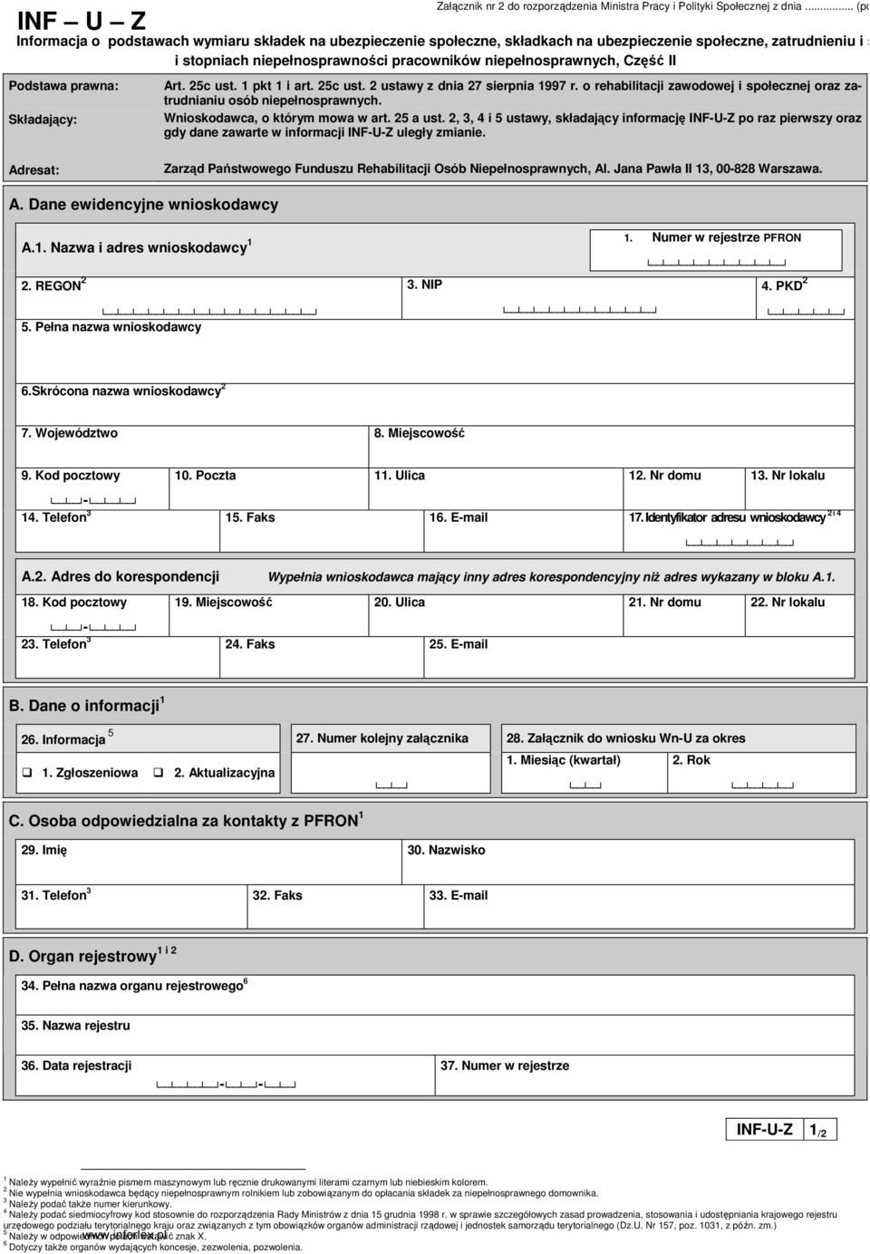 Podstawa prawna: Składający: Art. 25c ust. 1 pkt 1 i art. 25c ust. 2 ustawy z dnia 27 sierpnia 1997 r. o rehabilitacji zawodowej i społecznej oraz zatrudnianiu osób niepełnosprawnych.