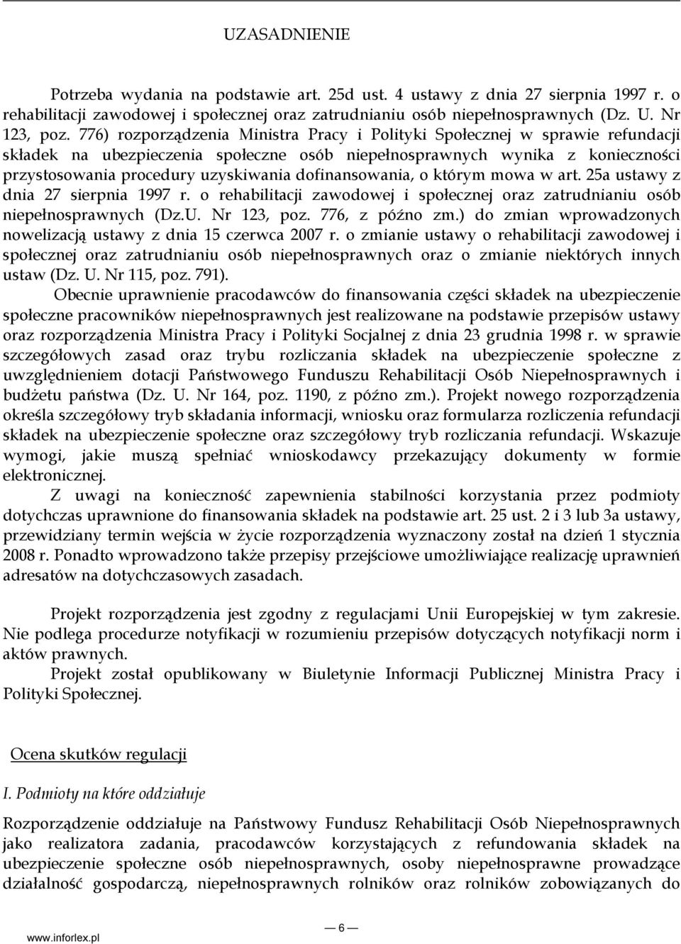 dofinansowania, o którym mowa w art. 25a ustawy z dnia 27 sierpnia 1997 r. o rehabilitacji zawodowej i społecznej oraz zatrudnianiu osób niepełnosprawnych (Dz.U. Nr 123, poz. 776, z późno zm.