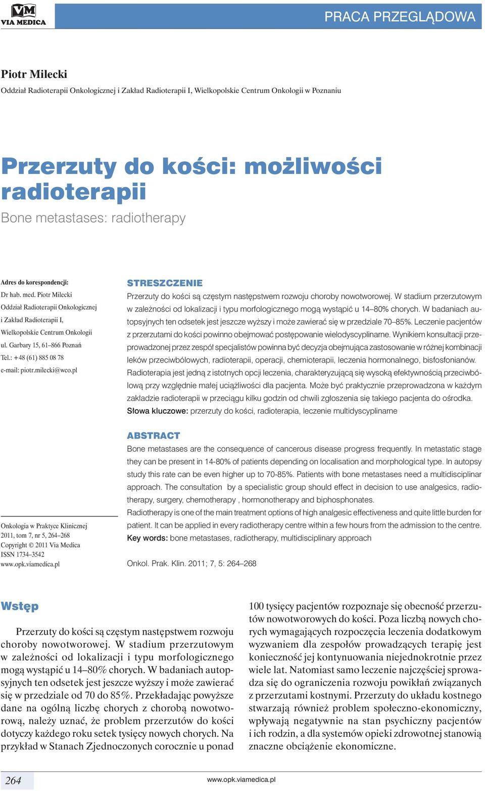 : +48 (61) 885 08 78 e-mail: piotr.milecki@wco.pl STRESZCZENIE Przerzuty do kości są częstym następstwem rozwoju choroby nowotworowej.