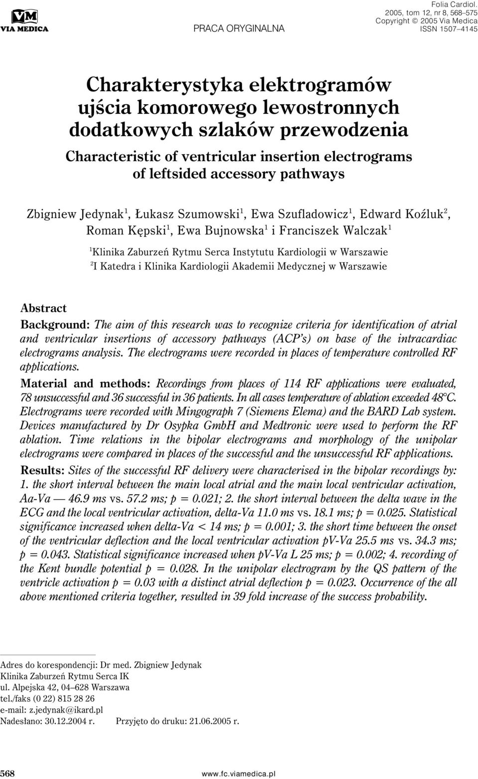 insertion electrograms of leftsided accessory pathways Zbigniew Jedynak 1, Łukasz Szumowski 1, Ewa Szufladowicz 1, Edward Koźluk 2, Roman Kępski 1, Ewa Bujnowska 1 i Franciszek Walczak 1 1 Klinika