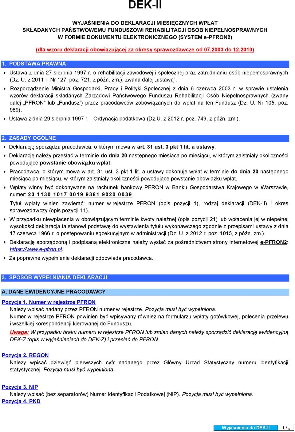 o rehabilitacji zawodowej i społecznej oraz zatrudnianiu osób niepełnosprawnych (Dz. U. z 2011 r. Nr 127, poz. 721, z późn. zm.), zwana dalej ustawą.