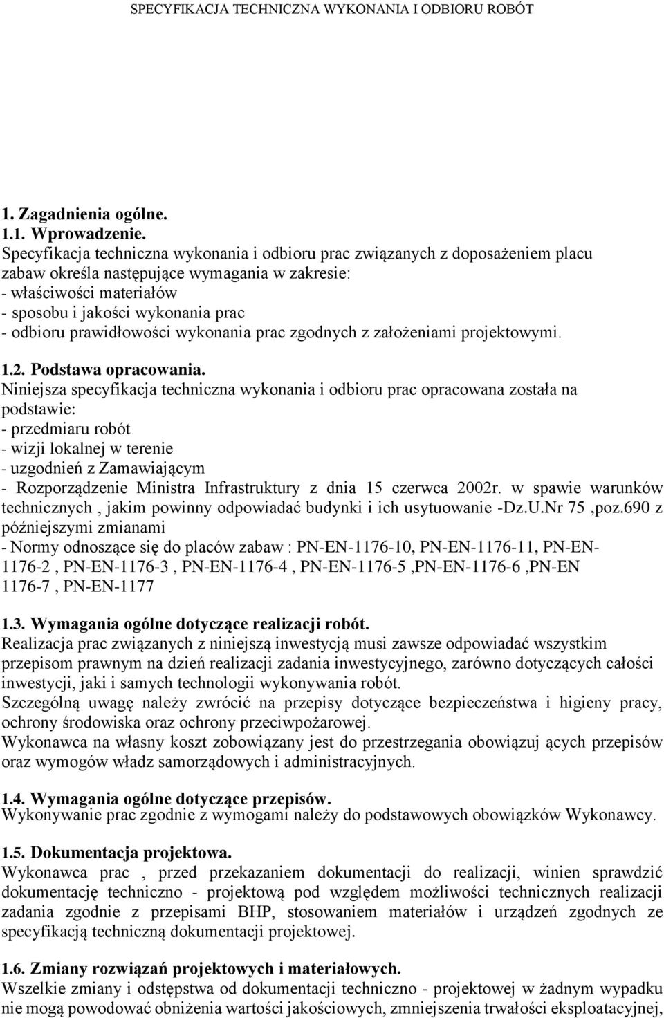 prawidłowości wykonania prac zgodnych z założeniami projektowymi. 1.2. Podstawa opracowania.