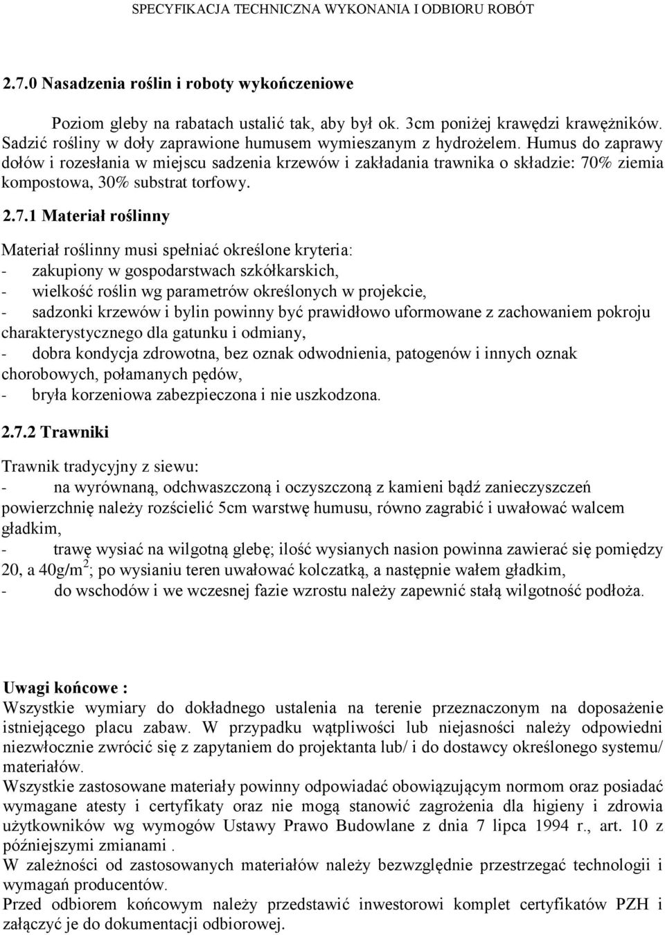 % ziemia kompostowa, 30% substrat torfowy. 2.7.