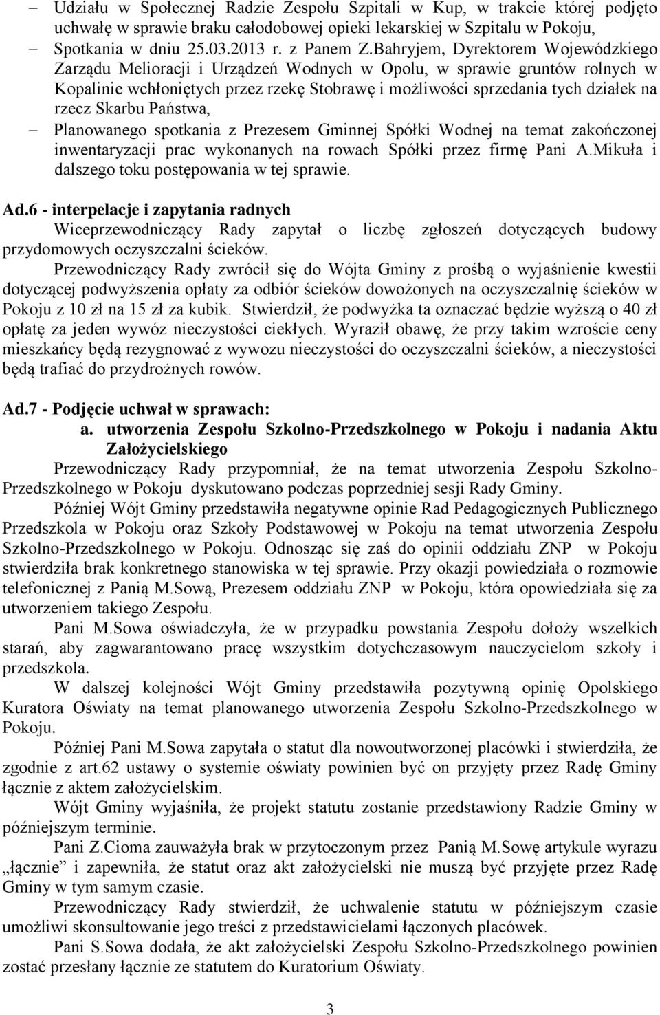Skarbu Państwa, Planowanego spotkania z Prezesem Gminnej Spółki Wodnej na temat zakończonej inwentaryzacji prac wykonanych na rowach Spółki przez firmę Pani A.