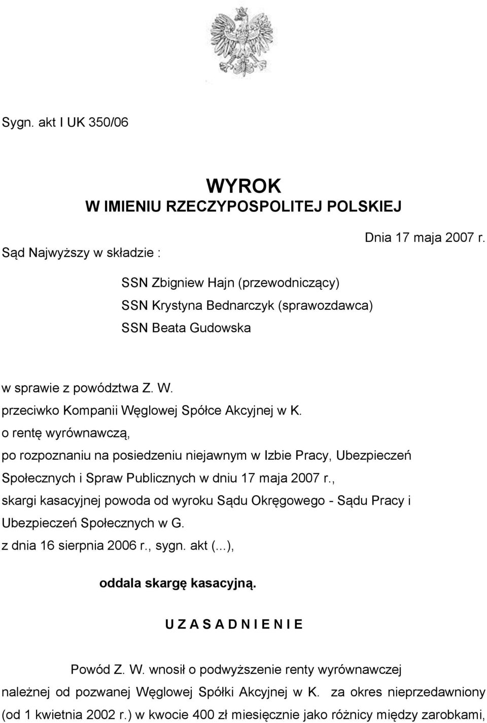 o rentę wyrównawczą, po rozpoznaniu na posiedzeniu niejawnym w Izbie Pracy, Ubezpieczeń Społecznych i Spraw Publicznych w dniu 17 maja 2007 r.