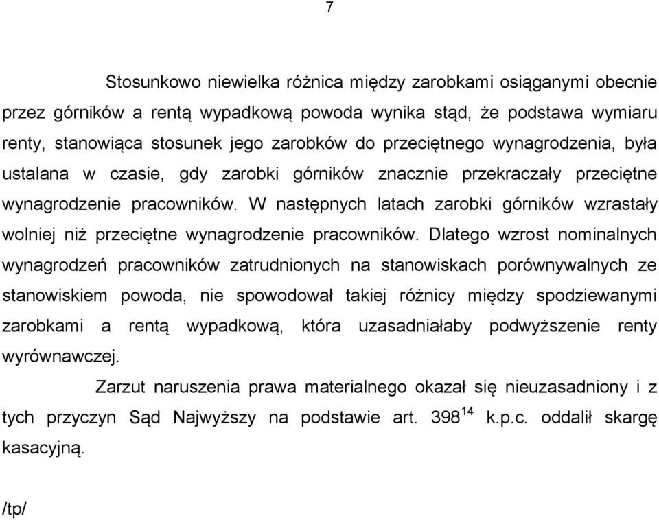 W następnych latach zarobki górników wzrastały wolniej niż przeciętne wynagrodzenie pracowników.