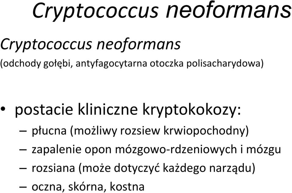 kryptokokozy: płucna (możliwy rozsiew krwiopochodny) zapalenie opon