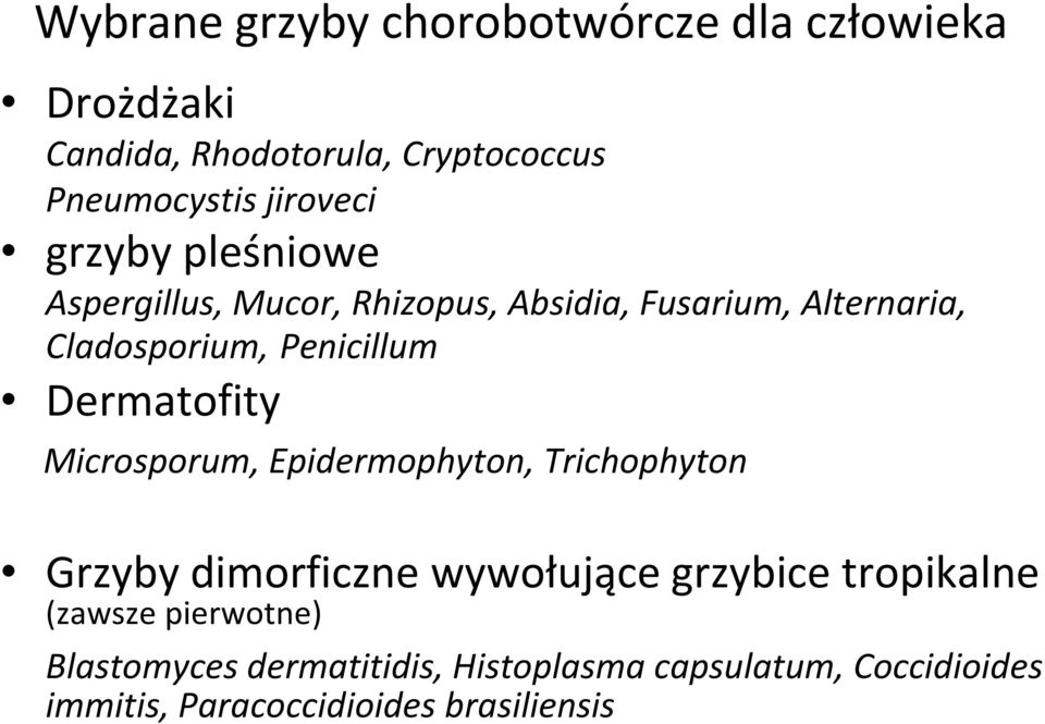 Penicillum Dermatofity Microsporum, Epidermophyton, Trichophyton Grzyby dimorficzne wywołujące grzybice